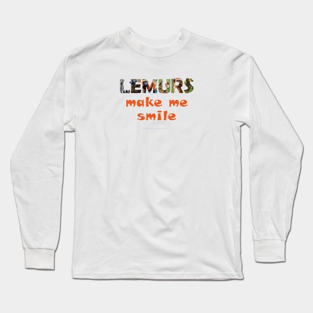 Lemurs make me smile - wildlife oil painting word art Long Sleeve T-Shirt by DawnDesignsWordArt